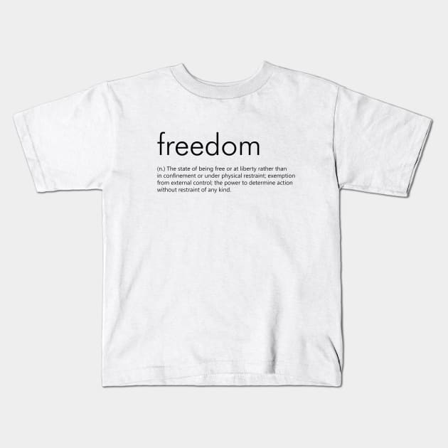 Freedom (Definition) Kids T-Shirt by Everyday Inspiration